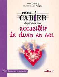 Petit cahier d'exercices : pour accueillir le divin en soi