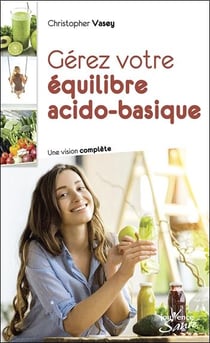 Gérez votre équilibre acido-basique - une vision complète