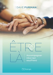 Être là - acompagner ceux qui souffrent