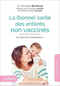 La (bonne) santé des enfants non vaccinés : Au-delà de la polémique !
