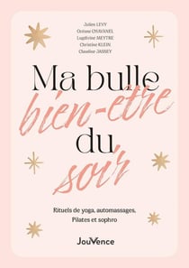 Ma bulle bien-être du soir : rituels de yoga, automassages, sophro et pilates
