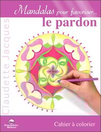 Mandalas pour favoriser le pardon - cahier à colorier