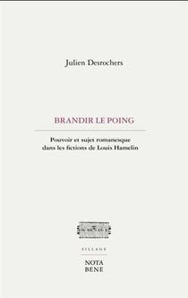 Brandir le poing : pouvoir et sujet romanesque dans les fictions