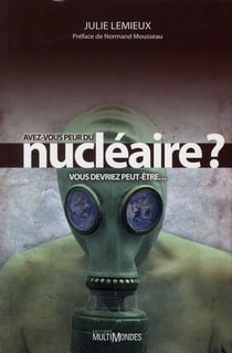 Avez-vous peur du nucléaire ? vous devriez peut-être...