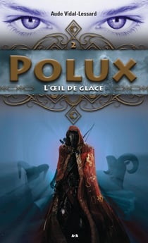 Polux t.2 - l'oeil de glace