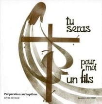 Tu seras pour moi un fils : préparation au baptême : livre de base