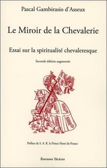 Le miroir de la chevalerie - essai sur la spiritualité chevaleresque