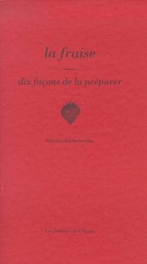 Dix façons de le préparer : la fraise
