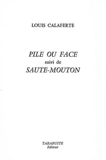 Pile ou face - louis calaferte - suivi de saute-mouton