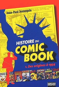 Histoire du comic book t.1 - des origines à 1954