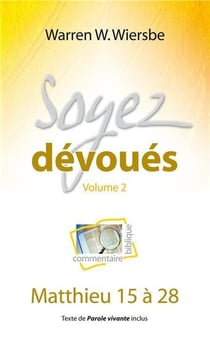 Soyez dévoués Tome 2 - Matthieu 15 à 28