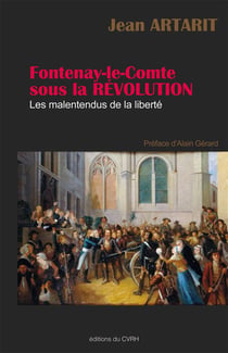Fontenay-le-comte sous la révolution - les malentendus de la liberté