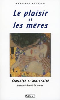 Le plaisir et les mères - féminité et maternité