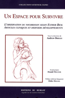 Un espace pour survivre - l'observation du nourrisson selon esther bick -  developpements