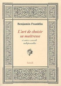 L'art de choisir sa maîtresse et autres conseils indispensables