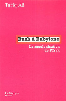 Bush à babylone - la recolonisation de l'irak