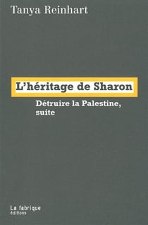 L'heritage de sharon - detruire la palestine, suite
