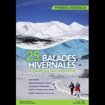 25 balades hivernales à pied ou en raquettes - les pyrenees-orientales