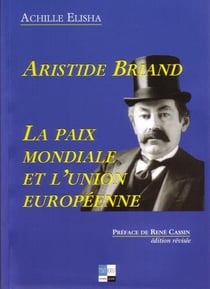 Aristide briand la paix mondiale et l'union europeenne