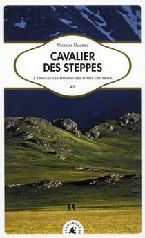 Cavalier des steppes - à travers les montagnes d'asie centrale