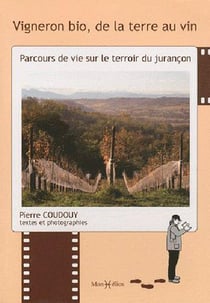 Vigneron bio, de la terre au vin - parcours de vie sur le terroir du Jurançon