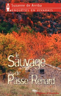 Enquêtes en Vivarais - le sauvage de Passe Renard