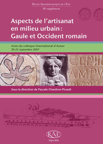 REVUE ARCHEOLOGIQUE DE L'EST n.28 : aspects de l'artisanat en milieu urbain : Gaule et occident romain - actes du colloque international d'Autun, 20-22 septembre 2007