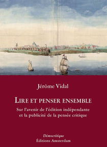 Lire et penser ensemble - sur l'avenir de l'édition indépendante et la publicité de la pensée critique