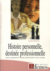 Histoire personnelle, destinée professionnelle