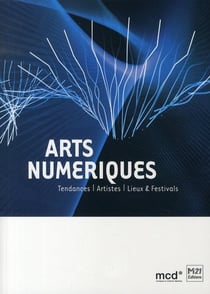 Arts numériques - tendances, artistes, lieux et festivals