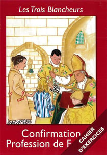 Les trois blancheurs - confirmation - profession de foi - cahier d'exercices - suplement a