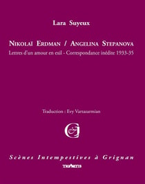 Nikolaï Erdman / Angelina Stepanova - lettres d'un amour en exil