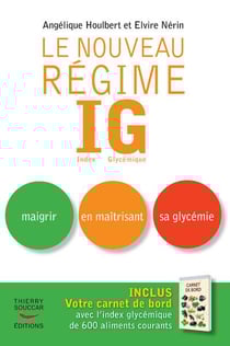 Le nouveau régime IG - maigrir en maîtrisant sa glycémie