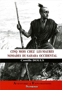 Cinq mois chez les Maures normades du Sahara Occidental