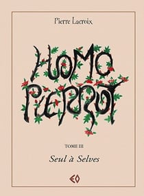 Homo Pierrot t.3 - seul à Selves