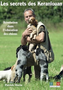 Les secrets des Keranlouan : révolution dans l'éducation des chiens