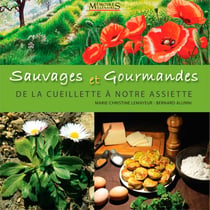 Sauvages et gourmandes - de la cueillette à notre assiette