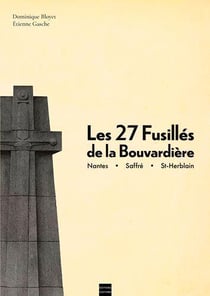 Les 27 fusillés de la Bouvardière - Nantes, Saffré, St-Herblain