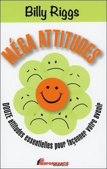 Méga attitude - douze attitudes essentielles pour façonner votre avenir