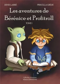 Les aventures de Bérénice et Profitroll t.1