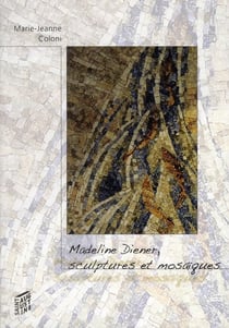 Madeline diener : sculpture et mosaïque t.2