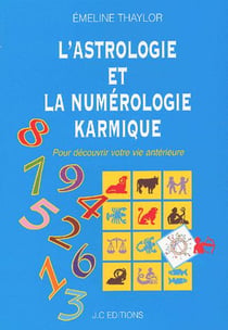 L'astrologie et numérologie karmique - pour découvrir votre vie antérieure