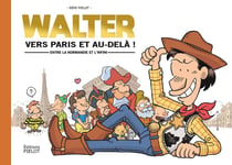 WALTER - Vers Paris et au-delà ! : Entre la Normandie et l'infini