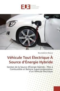 Vehicule Tout electrique A Source d'energie Hybride : Gestion de la source d'energie hybride : piles a combustible et batterie supercondensateur