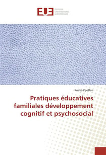 Pratiques educatives familiales developpement cognitif et psychosocial