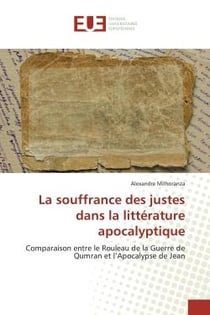 La souffrance des justes dans la littérature apocalyptique : Comparaison entre le Rouleau de la Guerre de Qumran et l'Apocalypse de Jean