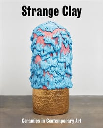 Strange clay : ceramics in contemporary art