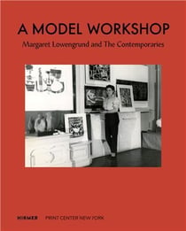 A model workshop : Margaret Lowengrund and the contemporaries
