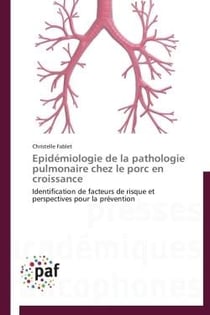 Épidémiologie de la pathologie pulmonaire chez le porc en croissance - identification de facteurs de risque et perspectives pour la prévention