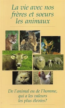La vie avec nos frères et soeurs les animaux : de l'animal ou de l'homme, qui a les valeurs les plus élevées ?